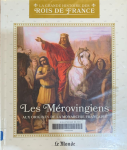 Les mérovingiens : Aux origines de la monarchie française vignette