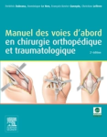 Manuel des voies d'abord en chirurgie orthopédique et traumatologique vignette