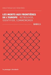 La mort aux frontières de l'Europe : retrouver, identifier, commémorer vignette